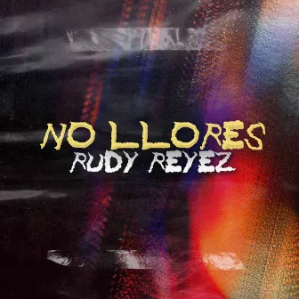 No llores by Rudy Reyez