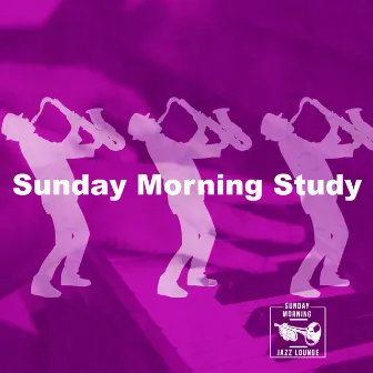 Sunday Morning Study by Sunday Morning Jazz Lounge