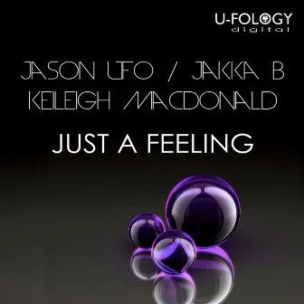 Just A Feeling by Jason UFO