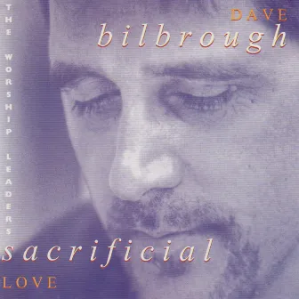 Sacrificial Love by Dave Bilbrough