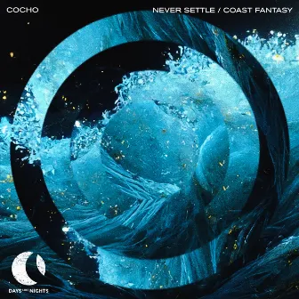 Never Settle / Coast Fantasy by Cocho