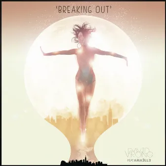 Breaking Out (feat. Amaëlle) by David Vrong