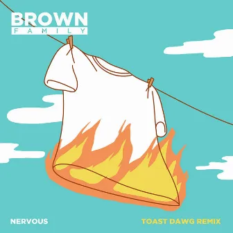 Nervous (Toast Dawg Remix) by Brown Family