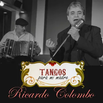 Tangos para mi madre by Ricardo Colombo