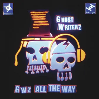 GWz All the Way by Ghost Writerz