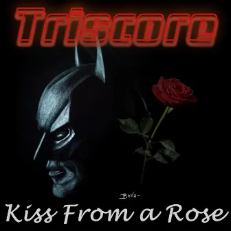 Kiss from a Rose by Triscore