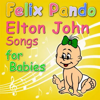 Elton John Songs For Babies by Felix Pando