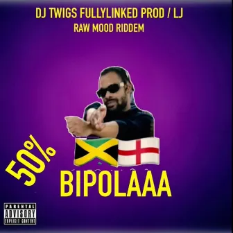 50 Percent Bipolaaa by DJ TWIGS FULLYLINKED