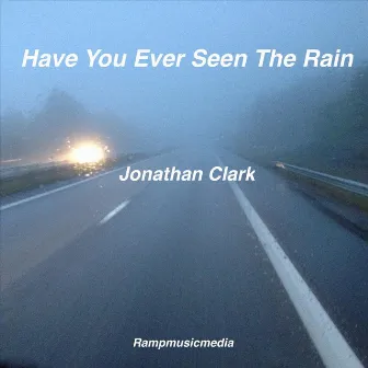 Have You Ever Seen the Rain by Jonathan Clark