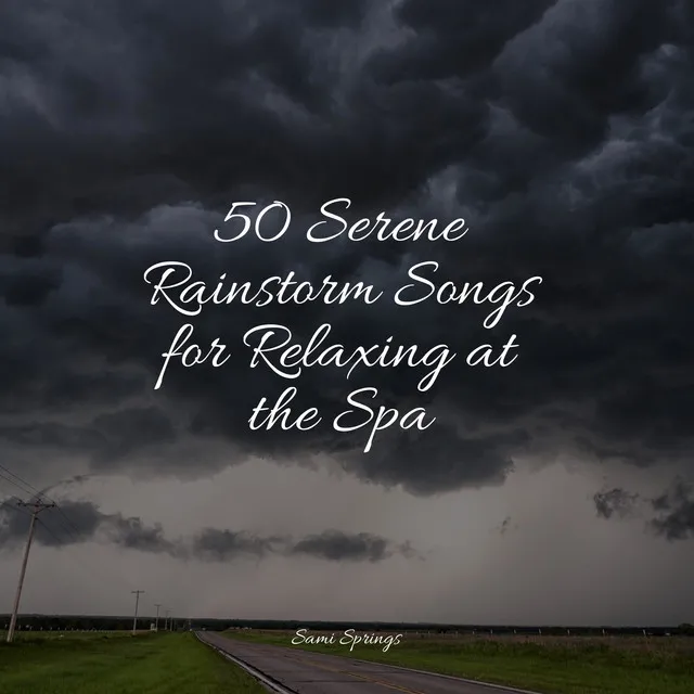 50 Serene Rainstorm Songs for Relaxing at the Spa