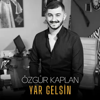 Yar Gelsin by Özgür Kaplan