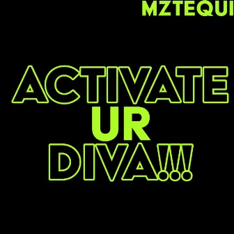 Activate Your Diva by Mztequi