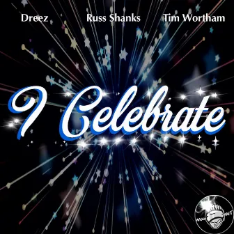 I Celebrate by Russ Shanks