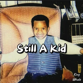 Still a Kid by King Whale