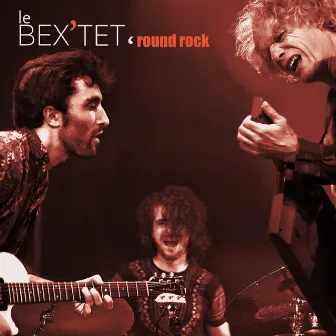 Le Bex'tet 'Round Rock by Emmanuel Bex