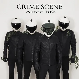 Alter Life by Crime Scene