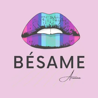 Bésame by Arianna