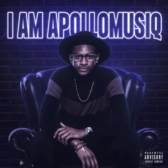 I Am Apollomusiq by Apollomusiq