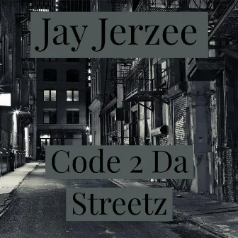 Code 2 Da Streetz by Jay Jerzee