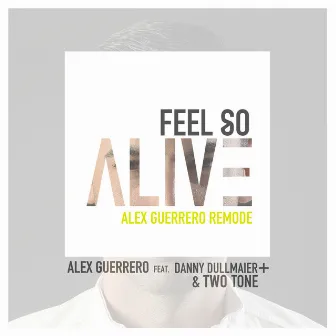 Feel so Alive (Remode) by Alex Guerrero