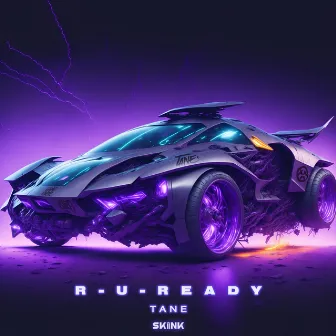 R-U-READY by T A N E