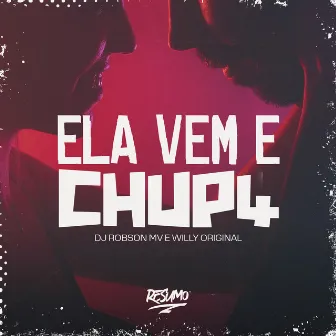 Ela Vem e Chup4 by Willy Original