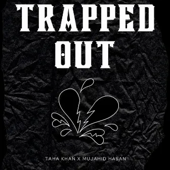 Trapped Out by Taha Khan