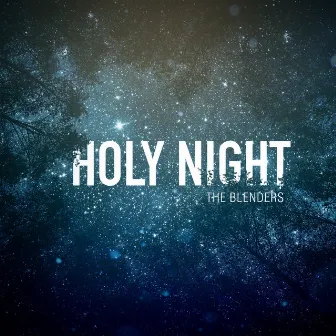 Holy Night by The Blenders