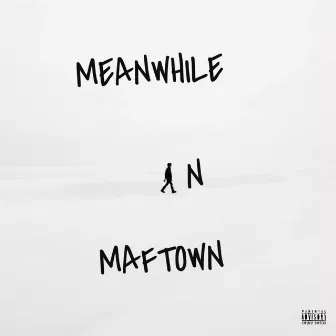 MEANWHILE IN MAFTOWN by Shane Fuego SA