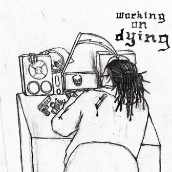 WORKING ON DYING by Drey Nasty