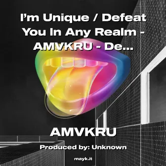 Unique / Defeat You In Any Realm by AMVKRU