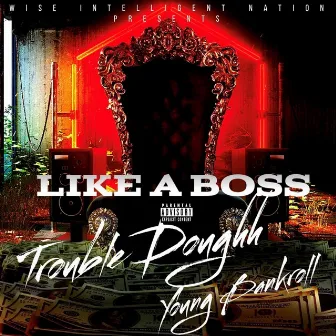 Like a Boss by Trouble Doughh/Wise Intelligent Nation