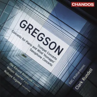 Gregson: Trumpet Concerto, Saxophone Concerto & Concerto for Piano and Wind by Edward Gregson