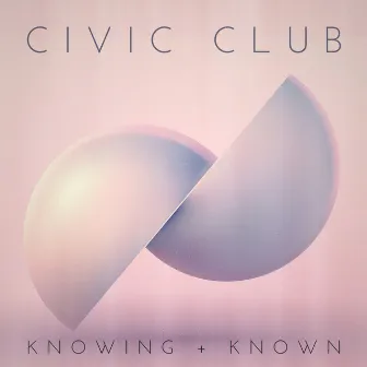 Knowing + Known by Civic Club