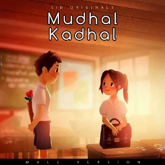 Mudhal Kadhal - Male Version by Sai Siddharth