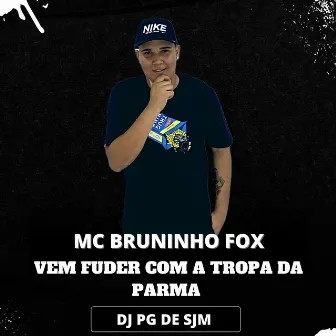 Vem Fuder Com a Tropa da Parma by MC BRUNINHO FOX