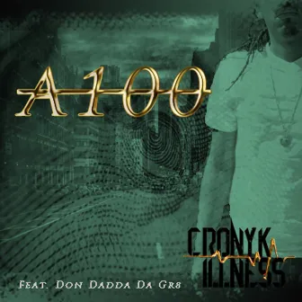 A100 (Feat) Don Dadda Da Gr8 by Cronyk Illness