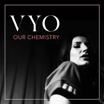 Our Chemistry by VYO