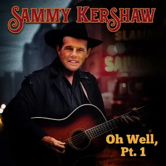 Oh Well, Pt. 1 by Sammy Kershaw