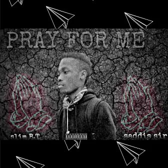 Pray For Me by Slim B.T