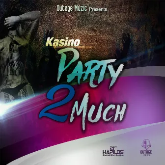 Party 2 Much - Single by Kasino