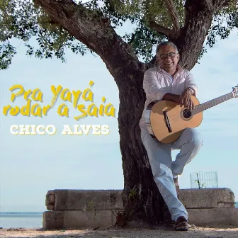 Pra Yayá Rodar a Saia by Chico Alves