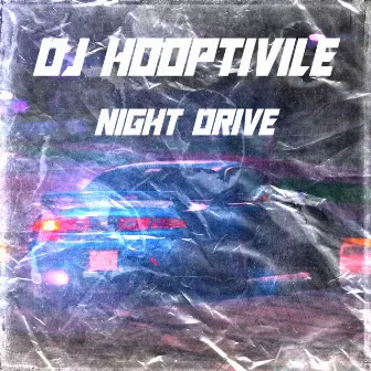 NIGHT DRIVE by DJ HOOPTIVILE