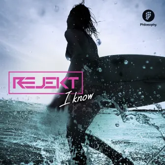 I Know by Rejekt