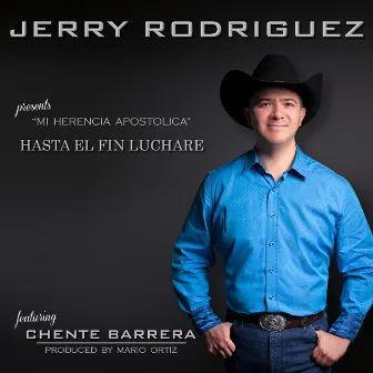 Hasta el Fin Luchare by Jerry Rodriguez