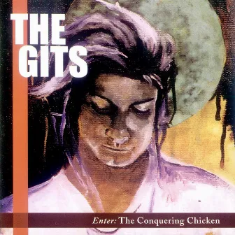 Enter: The Conquering Chicken by The Gits