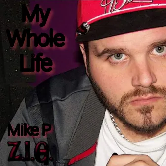 My Whole Life by Z.I.G.