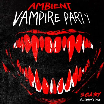 Ambient Vampire Party by Scary Halloween Songs