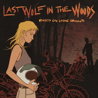 Raised on Losing Ground by Last Wolf in the Woods