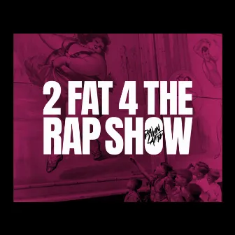 2 Fat 4 The Rap Show by Dawn Laird